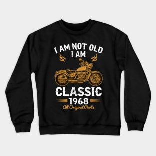 I am not old I am Classic 1968 Crewneck Sweatshirt